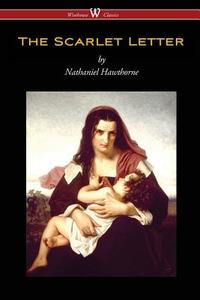 The Scarlet Letter (Wisehouse Classics Edition) di Nathaniel Hawthorne edito da Wisehouse Classics