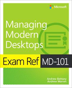 Exam Ref MD-101 Managing Modern Desktops di Andrew Bettany, Andrew Warren edito da MICROSOFT PR
