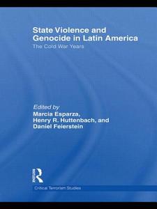 State Violence and Genocide in Latin America: The Cold War Years edito da Routledge