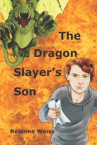 The Dragon Slayer's Son di Robinne L Weiss edito da HarperCollins