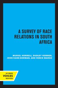 A Survey Of Race Relations In South Africa 1972 di Muriel Horrell, Dudley Horner, John Kane-Berman, Robin Margo edito da University Of California Press