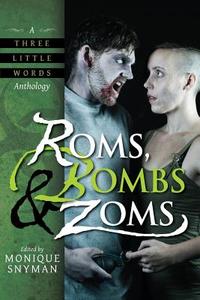 ROMs, Bombs & Zoms di Monique Snyman, Michelle Kilmer, Ken MacGregor edito da Evil Girlfriend Media