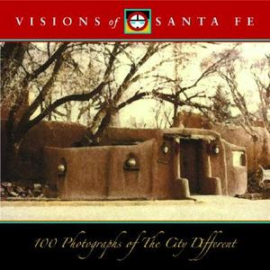 Visions of Santa Fe: Photographers See the City Different edito da Squarebooks