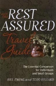 Rest Assured Travel Guide di Bill Ewing, Hillard Todd, Todd Hillard edito da Real Life Press