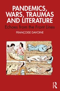 Pandemics, Wars, Traumas And Literature di Francoise Davoine edito da Taylor & Francis Ltd