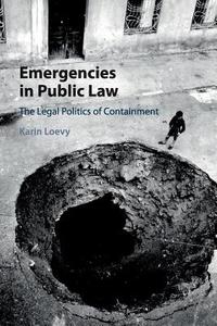 Emergencies in Public Law di Karin Loevy edito da Cambridge University Press