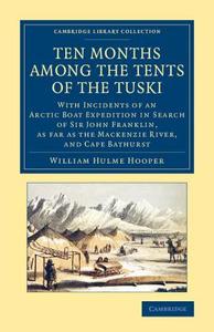 Ten Months Among the Tents of the Tuski di William Hulme Hooper edito da Cambridge University Press