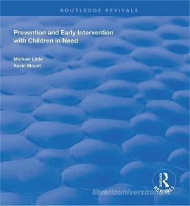 Prevention and Early Intervention with Children in Need di Michael Little, Kevin Mount edito da Taylor & Francis Ltd