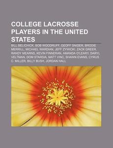 College Lacrosse Players In The United S di Source Wikipedia edito da Books LLC, Wiki Series