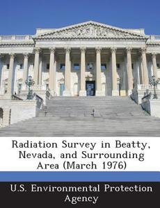 Radiation Survey In Beatty, Nevada, And Surrounding Area (march 1976) edito da Bibliogov