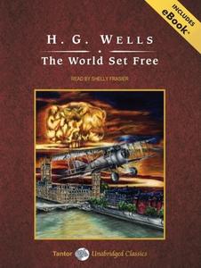 The World Set Free di H. G. Wells edito da Tantor Media Inc