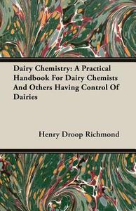 Dairy Chemistry di Henry Droop Richmond edito da Cook Press