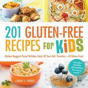 201 Gluten-Free Recipes for Kids di Carrie S. Forbes edito da Adams Media Corporation