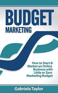 Budget Marketing di Gabriela Taylor edito da Createspace
