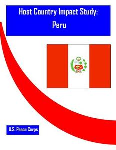 Host Country Impact Study: Peru di Researc Office of Strategic Information, U. S. Peace Corps edito da Createspace