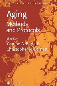 Aging Methods and Protocols di Yvonne A. Barnett edito da Humana Press