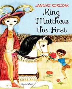 King Matthew the First di Janusz Korczak edito da Nanook Books