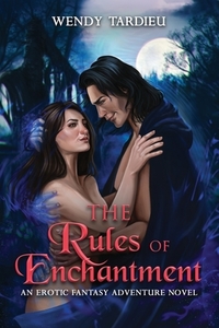 The Rules Of Enchantment di WENDY TARDIEU edito da Lightning Source Uk Ltd