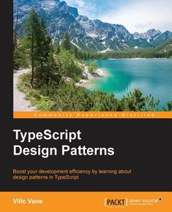 Typescript Design Patterns di Vilic Vane edito da PACKT PUB