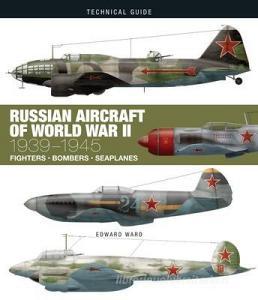 Russian Aircraft Of World War II di Edward Ward edito da Amber Books Ltd