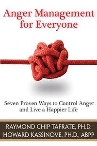 Anger Management For Everyone di Raymond Chip Tafrate, Howard Kassinove edito da Impact Publishers Inc.,U.S.