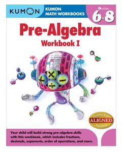 Kumon Pre-Algebra Workbook I edito da Kumon Publishing North America, Inc