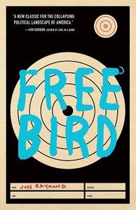 Freebird di Jon Raymond edito da TIN HOUSE BOOKS