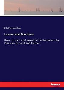Lawns and Gardens di Nils Jönsson-Rose edito da hansebooks