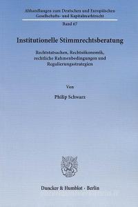 Institutionelle Stimmrechtsberatung di Philip Schwarz edito da Duncker & Humblot GmbH