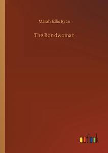 The Bondwoman di Marah Ellis Ryan edito da Outlook Verlag