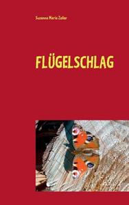 Flügelschlag di Susanna Maria Zeller edito da Books on Demand