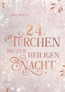 24 Türchen bis zur Heiligen Nacht di Jaliah J. edito da Books on Demand