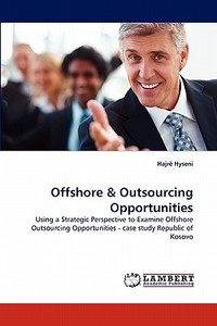 Offshore & Outsourcing Opportunities di Hajrë Hyseni edito da LAP Lambert Acad. Publ.