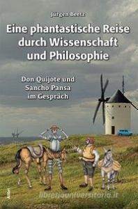 Eine phantastische Reise durch Wissenschaft und Philosophie di Jürgen Beetz edito da Alibri Verlag