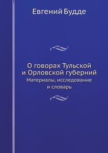 O Govorah Tulskoj I Orlovskoj Gubernij Materialy, Issledovanie I Slovar di Evgenij Budde edito da Book On Demand Ltd.