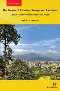 The Nexus Of Climate Change And Land-use – Global Scenario With Reference To Nepal di Medani P. Bhandari edito da River Publishers