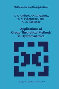 Applications of Group-Theoretical Methods in Hydrodynamics di V. K. Andreev, O. V. Kaptsov, Vladislav V. Pukhnachev, A. A. Rodionov edito da Springer Netherlands