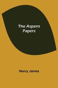 The Aspern Papers di Henry James edito da Alpha Editions