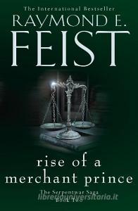 Rise of a Merchant Prince di Raymond E. Feist edito da HarperCollins Publishers