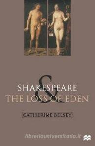 Shakespeare and the Loss of Eden di Catherine Belsey edito da Macmillan Education UK