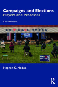 Campaigns And Elections di Stephen K. Medvic edito da Taylor & Francis Ltd