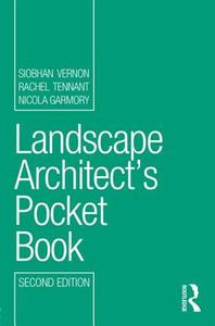 Landscape Architect's Pocket Book di Siobhan Vernon, Rachel Tennant, Nicola Garmory edito da Taylor & Francis Ltd.