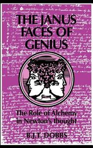 The Janus Faces of Genius di Betty J. Dobbs edito da Cambridge University Press