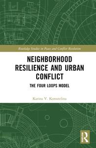 Neighborhood Resilience And Urban Conflict di Karina V. Korostelina edito da Taylor & Francis Ltd