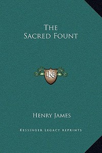 The Sacred Fount di Henry James edito da Kessinger Publishing