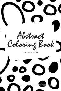 Abstract Patterns Coloring Book for Teens and Young Adults (6x9 Coloring Book / Activity Book) di Sheba Blake edito da Sheba Blake Publishing