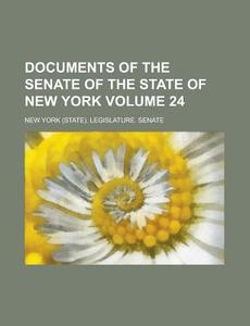 Documents Of The Senate Of The State Of New York (volume 24 ) di New York Legislature Senate edito da General Books Llc