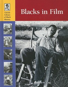 Blacks in Film di William W. Lace edito da Lucent Books