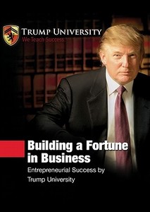 Building a Fortune in Business: Entrepreneurial Success by Trump University [With 4 CDROMs and DVD] di Donald J. Trump edito da Blackstone Audiobooks