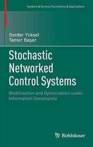 Stochastic Networked Control Systems di Serdar Yüksel, Tamer Basar edito da Springer-Verlag GmbH
